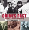Crimes Past Glasgow's Crimes of the Century