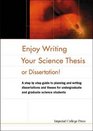 Enjoy Writing Your Science Thesis or Dissertation A Step by Step Guide to Planning and Writing Dissertations and Theses for Undergraduate and Graduate Science Students