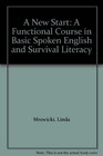 A New Start A Functional Course in Basic Spoken English and Survival Literacy
