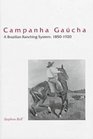 Campanha Gaucha A Brazilian Ranching System 18501920