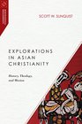 Explorations in Asian Christianity History Theology and Mission