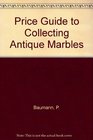 Price Guide to Collecting Antique Marbles