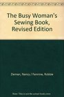 The busy woman's sewing book A guide to sewing a workable wardrobe with efficient yet professional sewing techniques