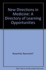 New Directions in Medicine A Directory of Learning Opportunities