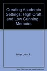 Creating Academic Settings High Craft and Low Cunning  Memoirs