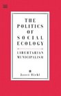 The Politics of Social Ecology  Libertarian Municipalism
