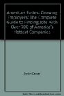 America's fastest growing employers The complete guide to finding jobs with over 700 of America's hottest companies