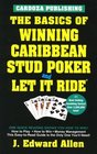 The Basics of Winning Caribbean Stud Poker / Let It Ride Second Edition