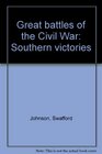 Great battles of the Civil War Southern victories