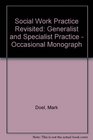 Social Work Practice Revisited Generalist and Specialist Practice  Occasional Monograph