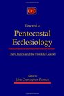 Toward a Pentecostal Ecclesiology The Church and the Fivefold Gospel