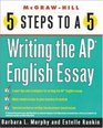5 Steps to a 5 on the AP Writing the AP English Essay