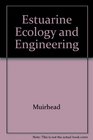 Estuarine Ecology and Engineering