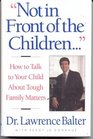 Not in Front of the Children  How to Talk to Your Child About Tough Family Matters