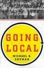 Going Local Creating SelfReliant Communities in a Global Age
