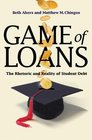 Game of Loans The Rhetoric and Reality of Student Debt