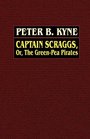 Captain Scraggs Or the GreenPea Pirates
