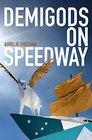 Demigods on Speedway