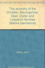 The ancestry of the Christler Baumgartner Deer Dieter and Lotspeich families