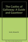 The Castles of Galloway A Guide and Gazetteer