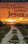 Leaving Christianity to Follow Jesus Your Guide to the Sacred Revolution
