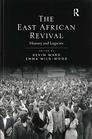 The East African Revival History and Legacies