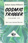 Cosmic Trigger III My Life After Death