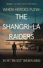 When Heroes Flew The ShangriLa Raiders