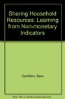 Sharing Household Resources Learning from Nonmonetary Indicators