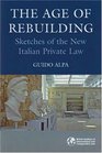 The Age of Rebuilding Sketches of the New Italian Private Law