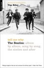 Tell Me Why The Beatles Album by Album Song by Song the Sixties and After
