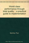 World class performance through total quality  a practical guide to implementation