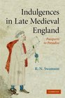 Indulgences in Late Medieval England Passports to Paradise