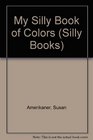 My Silly Book of Colors