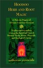 Hoodoo Herb and Root Magic A Materia Magica of AfricanAmerican Conjure