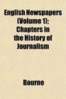 English Newspapers  Chapters in the History of Journalism