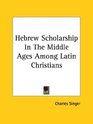 Hebrew Scholarship in the Middle Ages Among Latin Christians