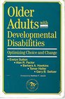 Older Adults With Developmental Disabilities Optimizing Choice and Change