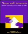 Nurses and Consumers Partners in Assuring Quality Care in the Home