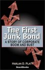 The First Junk Bond A Story of Corporate Boom and Bust