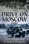 THE DRIVE ON MOSCOW 1941 Operation Taifun and Germany's First Great Crisis of World War II