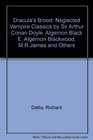 Dracula's Brood Neglected Vampire Classics by Sir Arthur Conan Doyle Algernon Black E Algernon Blackwood MRJames and Others