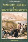 Arabes des lumieres et bedouins romantiques Un siecle de Voyages en Orient 17351835