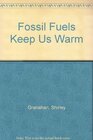 Fossil Fuels Keep Us Warm