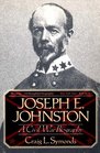 Joseph E Johnston A Civil War Biography