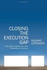Closing the Execution Gap How Great Leaders and Their Companies Get Results
