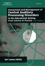 Assessment  Management of Central Auditory Processing Disorders in the Educational Setting From Science to Practice