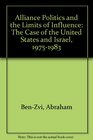 Alliance Politics and the Limits of Influence The Case of the United States and Israel 19751983
