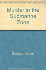 Murder in the Submarine Zone
