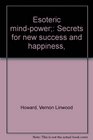 Esoteric mindpower Secrets for new success and happiness